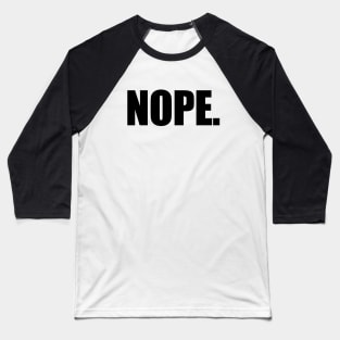 Nope. Baseball T-Shirt